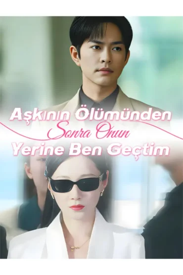 Aşkının Ölümünden Sonra Onun Yerine Ben Geçtim