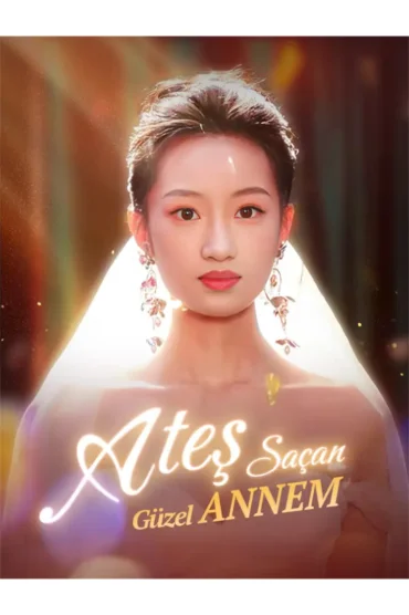 Ateş Saçan Güzel Annem