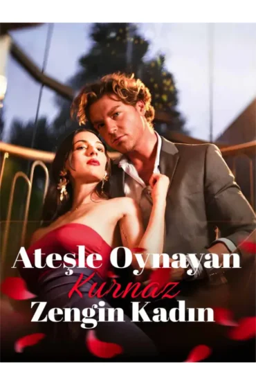 Ateşle Oynayan Kurnaz Zengin Kadın