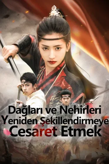 Dağları ve Nehirleri Yeniden Şekillendirmeye Cesaret Etmek