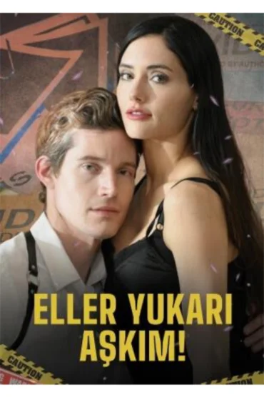ELLER YUKARI AŞKIM