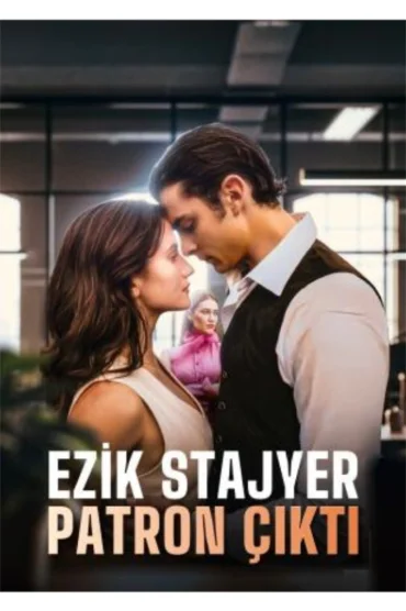 EZİK STAJYER PATRON ÇIKTI