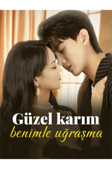 Güzel karım, benimle uğraşma