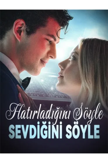 Hatırladığını Söyle, Sevdiğini Söyle