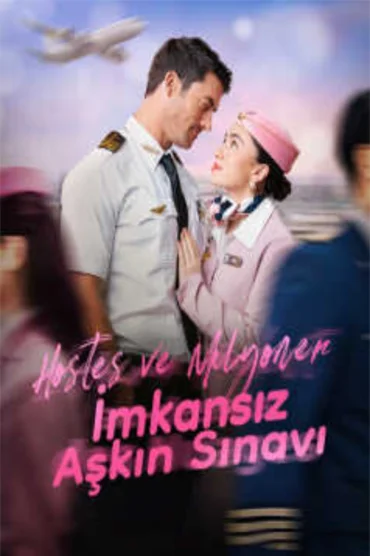 Hostes ve Milyoner: İmkansız Aşkın Sınavı