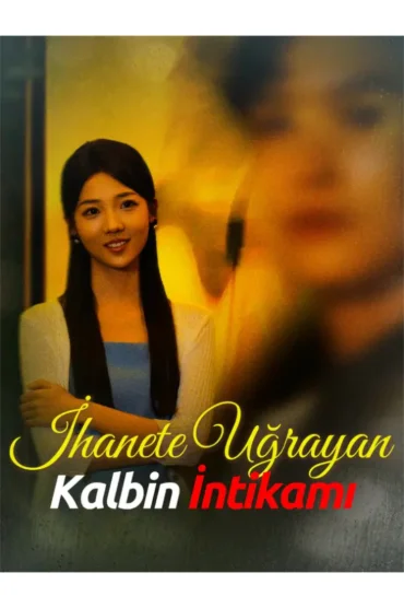 İhanete Uğrayan Kalbin İntikamı