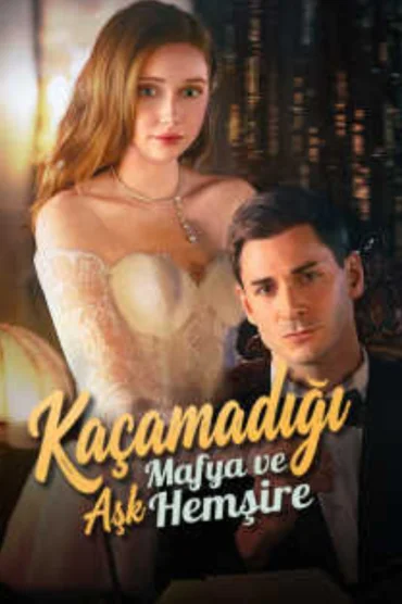 Kaçamadığı Aşk: Mafya ve Hemşire
