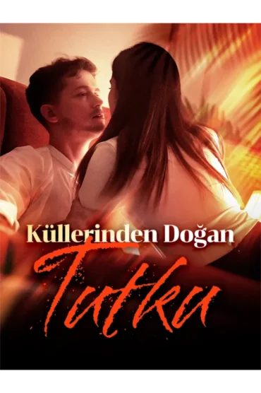 Küllerinden Doğan Tutku(Dublajlı)