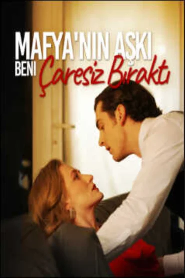 Mafyanın Aşkı Beni Çaresiz Bıraktı