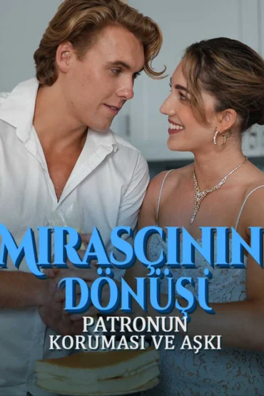 Mirasçının Dönüşü: Patronun Koruması ve Aşkı