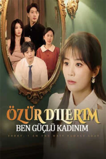 Özür Dilerim, Ben Güçlü Kadınım