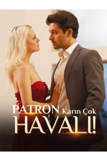 Patron, Karın Çok Havalı!