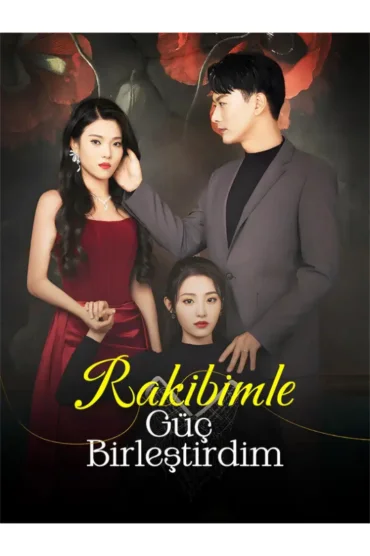 Rakibimle Güç Birleştirdim