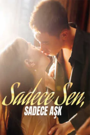 Sadece Sen, Sadece Aşk