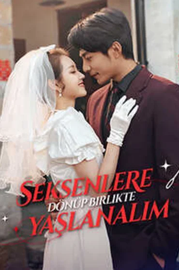Seksenlere Dönüp Birlikte Yaşlanalım