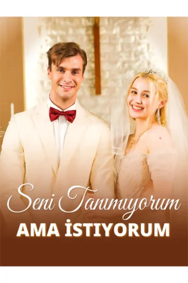 Seni Tanımıyorum Ama İstiyorum