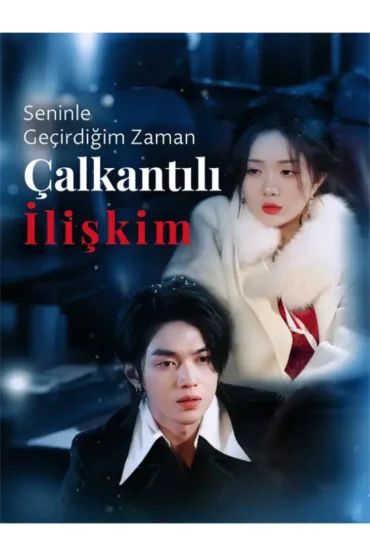 Seninle Geçirdiğim Zaman Çalkantılı İlişkim
