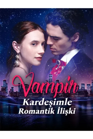 Vampir Kardeşimle Romantik İlişki