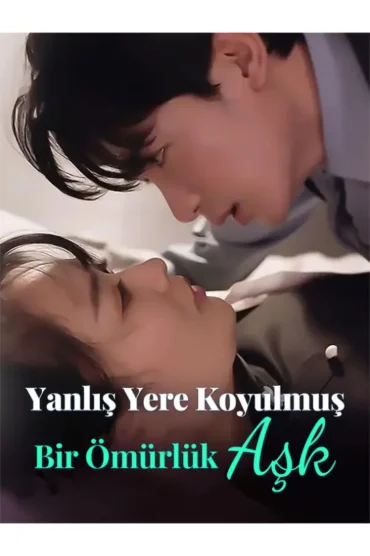 Yanlış Yere Koyulmuş Bir Ömürlük Aşk