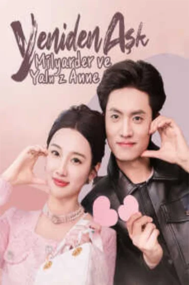 Yeniden Aşk: Milyarder ve Yalnız Anne