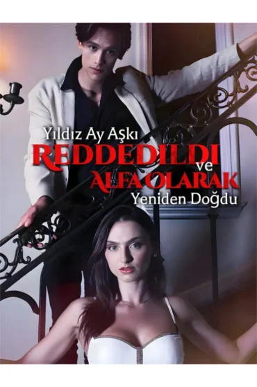 Yıldız Ay Aşkı Reddedildi ve Alfa Olarak Yeniden Doğdu